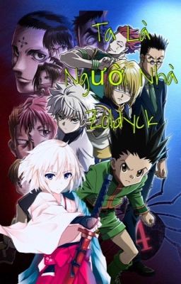 [ Hunter x hunter ] Ta là người nhà Zoldyck