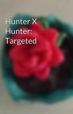 Hunter X Hunter: Targeted