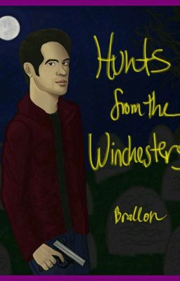 Hunts From The Winchesters (Brallon)