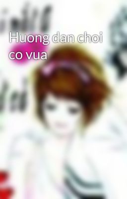 Huong dan choi co vua