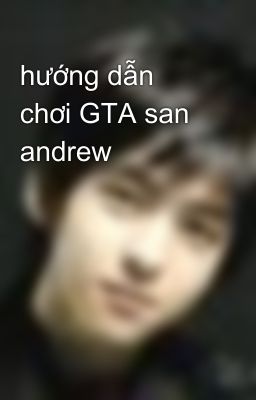 hướng dẫn chơi GTA san andrew