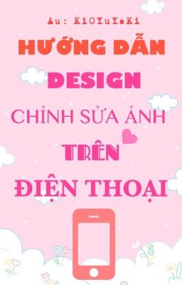 Hướng Dẫn Design, Chỉnh Sửa Ảnh Trên Điện Thoại