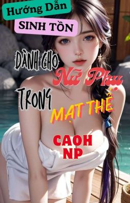 HƯỚNG DẪN SINH TỒN DÀNH CHO NỮ PHỤ THỜI MẠT THẾ (CAO H, NP)