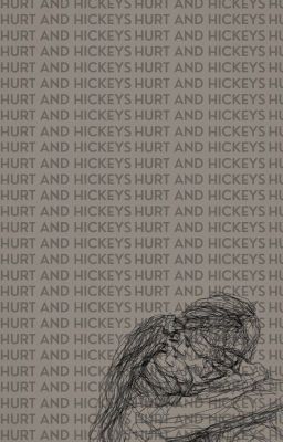 hurt & hickeys ✓