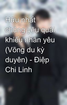 Hữu nhất chủng yêu quái khiếu nhân yêu (Võng du kỳ duyên) - Điệp Chi Linh