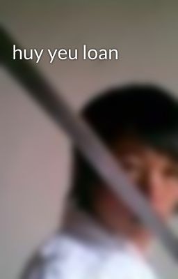 huy yeu loan