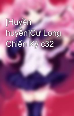 [Huyền huyễn]Cự Long Chiến Kỷ c32