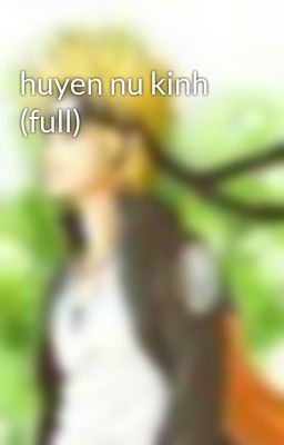 huyen nu kinh (full)