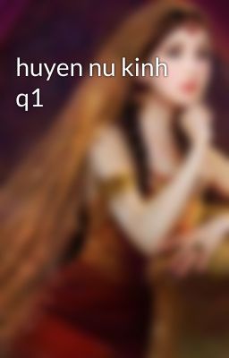 huyen nu kinh q1