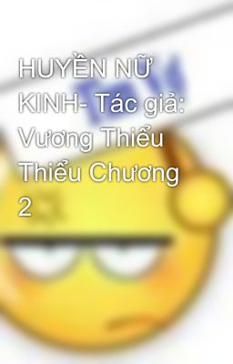 HUYỀN NỮ KINH- Tác giả: Vương Thiểu Thiểu Chương 2