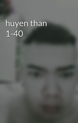 huyen than 1-40