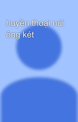 huyền thoại núi ông két