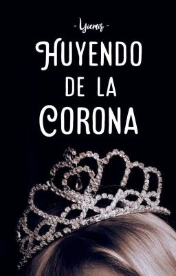 Huyendo de la Corona (#3 Amores en la Realeza)