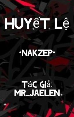 Huyết Lệ •Nakzep• 