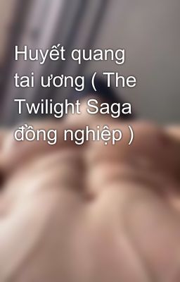 Huyết quang tai ương ( The Twilight Saga đồng nghiệp )