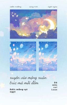 ( Hvan -Edit - Song Tính ) Xuyên Vào Mộng Xuân Trúc Mã Mỗi Đêm