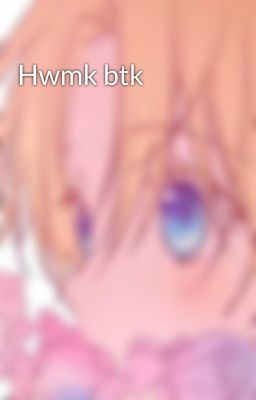 Hwmk btk