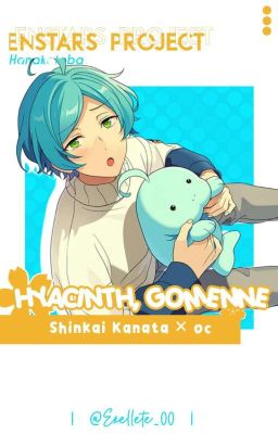 Hyacinth, Gomenne [Shinkai Kanata X OC!]