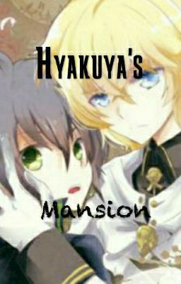 Hyakuya's mansion ©