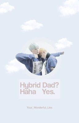 Hybrid Dad? Haha yes. [YoonMin]