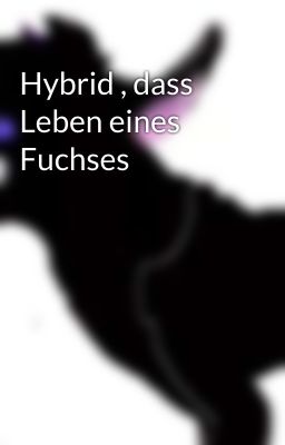 Hybrid , dass Leben eines Fuchses