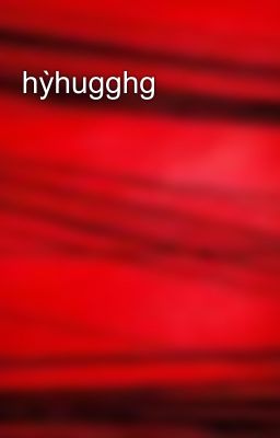 hỳhugghg