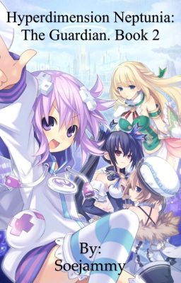 Hyperdimension Neptunia: The Guardian. (HDN X Male Reader) Book 2