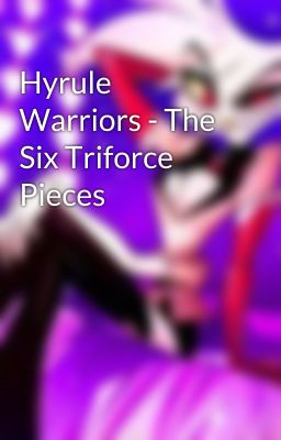 Hyrule Warriors - The Six Triforce Pieces