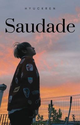 [Hyuckren/Renhyuck] Saudade