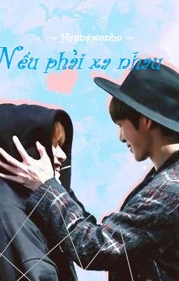 (Hyungwonho.) Nếu phải xa nhau.....