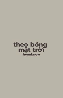 hyunknow | theo bóng mặt trời