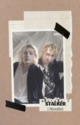 HYUNLIX ||Stalker