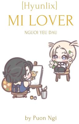 [Hyunlix] MI LOVER (Người yêu dấu)