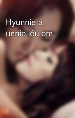 Hyunnie à, unnie iêu em