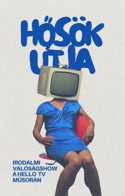 Hősök útja || Irodalmi valóságshow a Helló TV műsorán