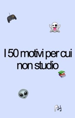 I 50 Motivi per cui Non Studio