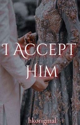 I Accept Him ✔