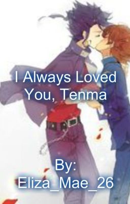 I Always Loved You, Tenma (Tsurugi x Tenma) [COMPLETED]