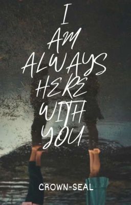 I am always here with you