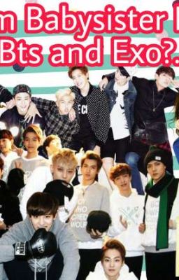 I Am Babysitter For Bts & Exo.