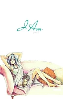 I Am... ~Gruvia~