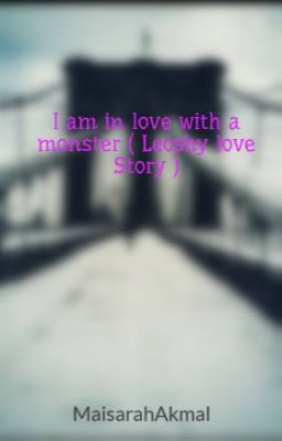 I am in love with a monster ( Leoshy love Story )