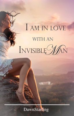 I am in Love with an Invisible Man [Completed][ParanormalRomance]