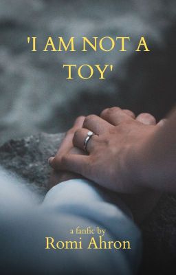 I am not a Toy✔️ (Book 1: Chanexa ff series)