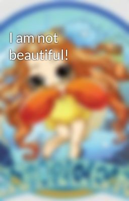 I am not beautiful!