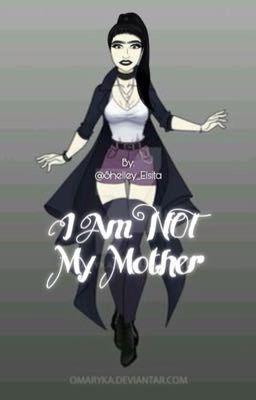 I Am NOT My Mother