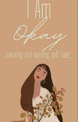 I Am Okay |Learning & Earning Self-Love|