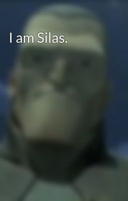 I am Silas.