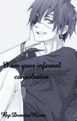 I am your infernal consolation ||SebasCiel*Yaoi||