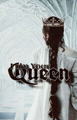 I Am Your Queen✔